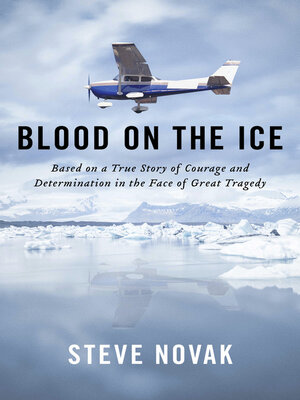cover image of Blood On the Ice: Based on a True Story of Courage and Determination in the Face of Great Tragedy